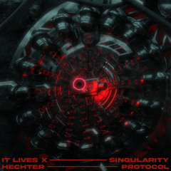 SINGULARITY PROTOCOL (w/ Hechter)