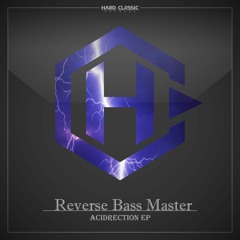 Reverse Bass Master-Acidrection (HCR015)