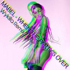 Mabel - When The Party is Over (Wykilla Dance Remix)Click buy = free download
