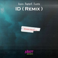 Azura & RaptorX & Fu.erie - ID (Remix)[NCCT001]