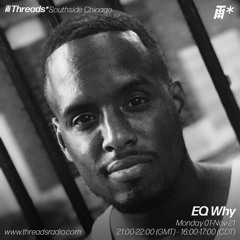 EQ Why (Threads*Southside Chicago) - 01-Nov-21