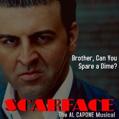 Brother Can You Spare A Dime With Intro - Scarface The Al Capone Musical - David Serero