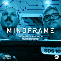 MINDFRAME 005: FRANCOIS DILLINGER [DJ] + Lloyd Stellar & Cliff Dalton [LIVE]