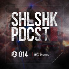 SHLSHK PDCST 014 by Bad District