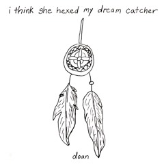 i think she hexed my dream catcher