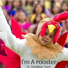 I'm A Rooster - St. Kuriakos Team