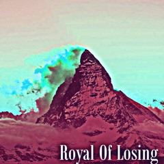 Royal Of Losing