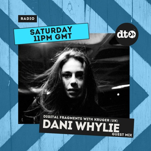 Digital Fragments Kruger (UK)  Episode 7 - Dani Whylie Guest Mix