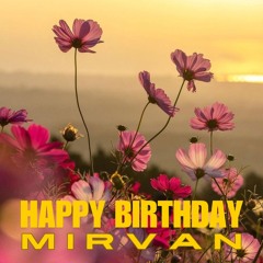 Happy Birthday Mirvan