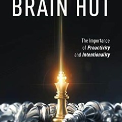 [READ] EPUB ✔️ The Brain Hut: The Importance of Proactivity and Intentionality by  Ni