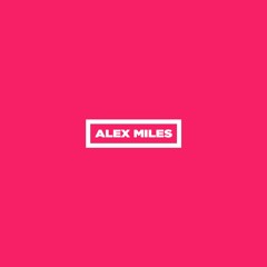 ALEX MILES MIX - INSTAGRAM @ALEXMILESUK