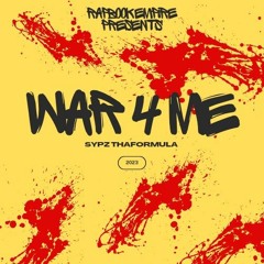 War 4 Me - Sypz ThaFormula