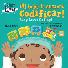 ✔️READ ❤️Online ?Al beb? le encanta codificar! / Baby Loves Coding! (Baby Loves Science)