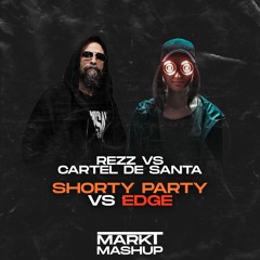 Shorty Party vs Edge (Mark T Mashup) Cartel de Santa vs Rezz