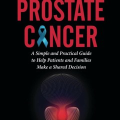 READ EBOOK The Myths and Reality of Localized Prostate Cancer: A Simple and Prac