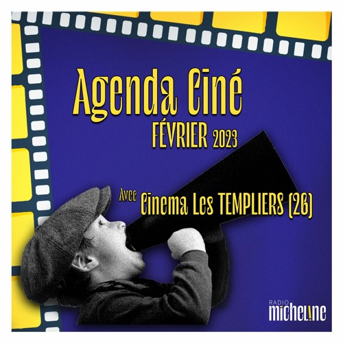 Stream Agenda Ciné FÉVRIER 2023 Cinéma LES TEMPLIERS by Radio