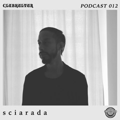 Clubkultur Podcast 012 - s c i a r a d a