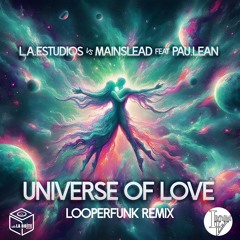 L.A.Estudios vs Mainslead feat Pau.lean - Univers Of Love ( Looperfunk Remix) PREVIEW