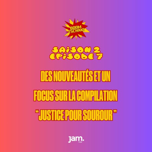 Boom Tschak! #18 | Des nouveautés et un focus sur la compilation "Justice pour Sourour"