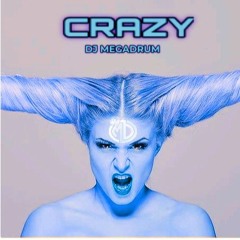 CRAZY - DISRUPTED Remix - DJ MEGADRUM