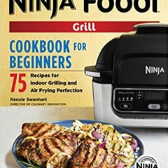 Download⚡️[PDF]❤️ The Official Ninja Foodi Grill Cookbook for Beginners: 75 Recipes for Indoor Grill