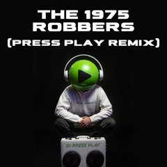 The 1975 - Robbers (Press Play Remix)