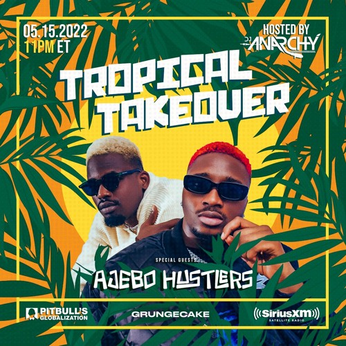 Stream TROPICAL TAKEOVER 78 (Ajebo Hustlers Interview + Mix