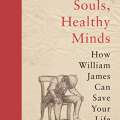 [Download] EPUB ☑️ Sick Souls, Healthy Minds: How William James Can Save Your Life by