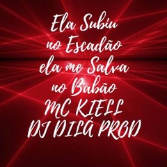 MEGA MC KIELL DJ DILÁPROD -ELA SUBIU NO ESCADÃO ME SALVOU NO BABÃO (2K25)