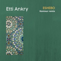 Etti Ankry - Eshebo (Kontour Remix)