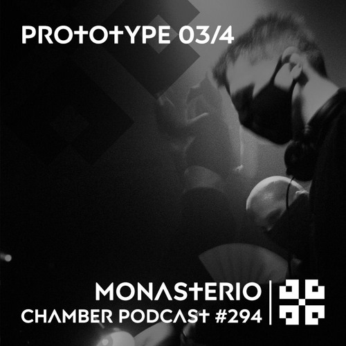 Monasterio Chamber Podcast #294 PROTOTYPE 03/4
