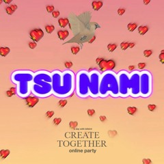 Tsu Nami @ Create Together online party (FULL MIX)