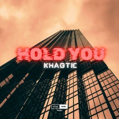 Hold you
