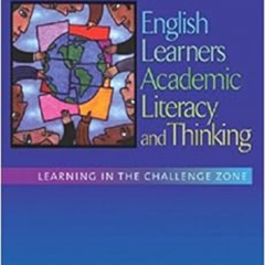 Read EPUB 🗸 English Learners, Academic Literacy, and Thinking: Learning in the Chall