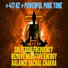 417 HZ POWERFUL PURE TONE Solfeggio Frequency ❯ REMOVE NEGATIVE ENERGY ❯ Balance Sacral