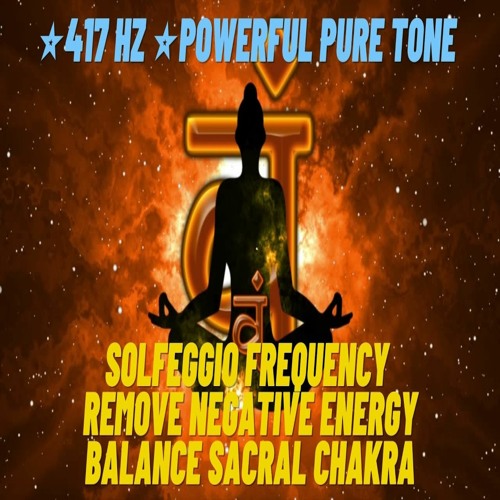 417 HZ POWERFUL PURE TONE Solfeggio Frequency ❯ REMOVE NEGATIVE ENERGY ❯ Balance Sacral
