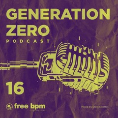 Generation Zero - Episode #16 Mixed by Steel Swatter (Voiceless)