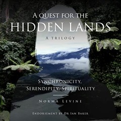 Download pdf A Quest for the Hidden Lands: Synchronicity, Serendipity, Spirituality by  Norma Levine