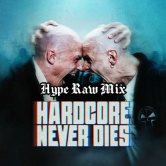 Hardcore Never Dies Mix for Hype Raw