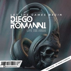 LET THE GAMES BEGIN - DIEGO ROMANNI DJ
