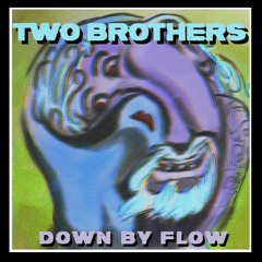 Two Brothers - Down By Flow (DBF) 2021