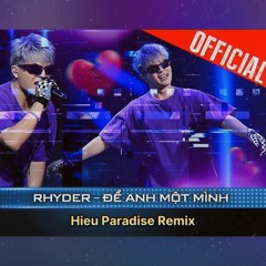 Rhyder - Để Anh Một Mình - Hieu Paradise Remix