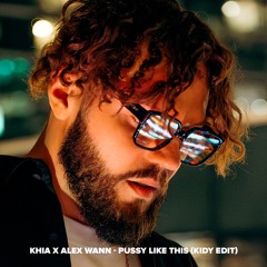 Khia x Alex Wann - Pussy Like This (KIDY Edit)