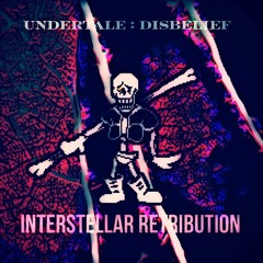 [Undertale: Disbelief] Phase 1 - Interstellar Retribution (Cover) +FLP
