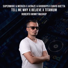 Supermode & Meduza X Goodboys X David Guetta - Tell Me Why X Believe (Roberto Winny Mashup)