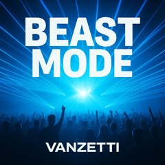 Beast mode - Vanzetti