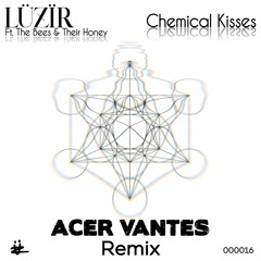 Chemical Kisses (feat. The Bees & Their Honey) [Acer Vantes Remix]