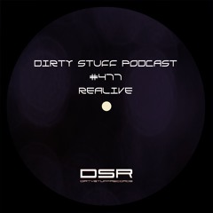 Dirty Stuff Podcast #477 | Realive | 05.08.2025