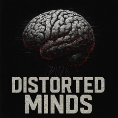Distorted Minds
