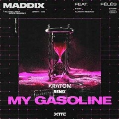 Maddix - My Gasoline (Kratom Remix) [FREE D/L]